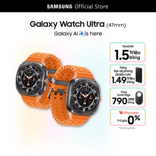 Đồng hồ thông minh Samsung Galaxy Watch Ultra, Galaxy AI, thiết kế từ Titan, 47mm, LTE