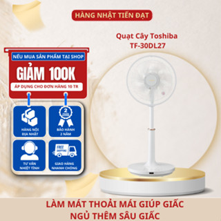 Quạt điện Toshiba TF-30DL27 Có 7 Cánh quạt với làn gió nhẹ nhàng 2 bước chuyển đổi âm lượng không khí Hàng Nhật TIẾN ĐẠT