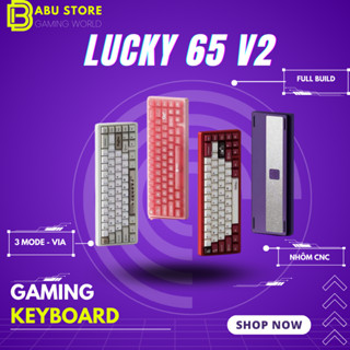 [Hàng Sẵn-1.6mm ] BÀN PHÍM CƠ LUCKY65 - V2 | Call batch Nhôm CNC, 3 Mode kết nôi, Hotswap Mạch Xuôi