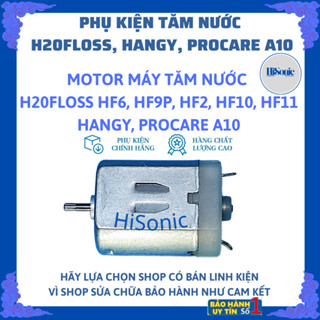  Motor cho máy tăm nước H2OFloss HF6,HF6P,HF2,HF9P Hangy Procare A10 UNIQ Bair 