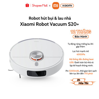 Robot hút bụi, Lau sàn Xiaomi Vacuum S20+, Lực Hút Mạnh 6000Pa - Bản Quốc Tế Bảo Hành 12 Tháng