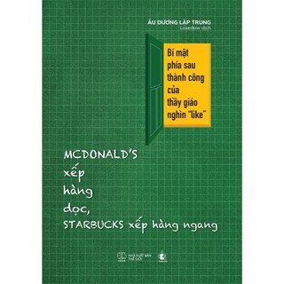 Sách - Mcdonald’s Xếp Hàng Dọc, Starbucks Xếp Hàng Ngang - Bí Mật Phía Sau Thành Công Của Thầy Giáo Ngàn “Like”