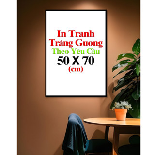 (50x70cm) IN TRANH TRÁNG GƯƠNG THEO YÊU CẦU - TRANH GỖ TREO TƯỜNG KHUNG COMPOSITE CAO CẤP