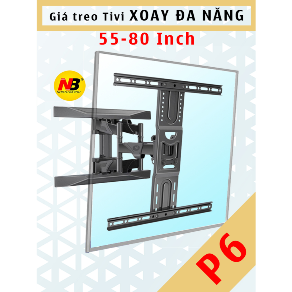 P6 NB Giá treo TIVI xoay đa năng/ Giá treo màn hình [43-75inch] -Chính hãng NorthBayou [Cao cấp hơn P4]