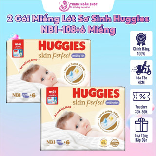  Miếng Lót Sơ Sinh HUGGIES Skin Perfect NB1-108+6 Miếng - Cho Bé Mới Lọt Lòng Đến Dưới 5 Kg - Thanh Ngân Shop 