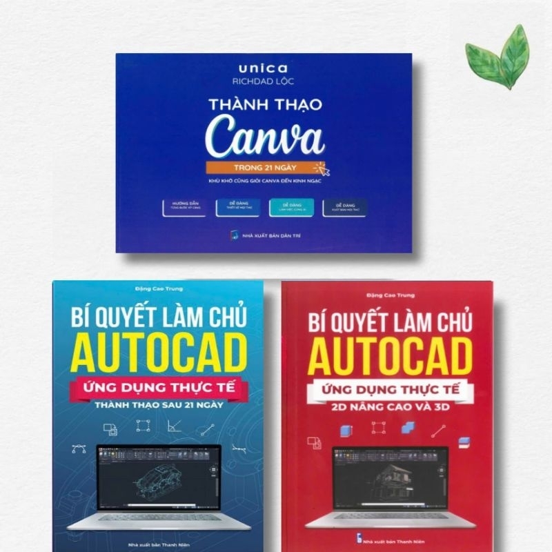 Bí Quyết Làm Chủ Autocad Ứng Dụng Thực Tế, Bí Quyết Làm Chủ Autocad 2D Nâng Cao Và 3D, Thành Thạo Ca
