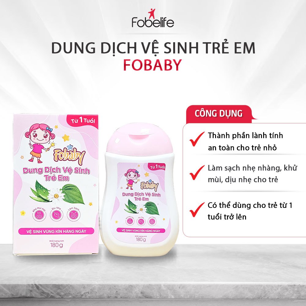 Dung Dịch Vệ Sinh Cho Trẻ Từ 1 Tuổi Fobaby Fobelife Mang Lại Cảm Giác Thoải Mái