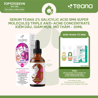 Serum Teana 2% Salicylic Acid SM6 Super Molecules Triple Anti-Acne Concentrate kiềm dầu, giảm mụn, mờ thâm - 30ml
