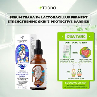 Serum Teana 1% Lactobacillus Ferment SM2 Super Molecules Strengthening Skin’s Protective Barrier chống lão hóa