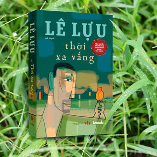 Sách - Tiểu thuyết: Thời xa vắng (Lê Lựu)
