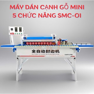  Máy dán cạnh mini 5 chức năng SMC-01. Máy dán cạnh đa năng cho ra sản phẩm hoàn thiện 