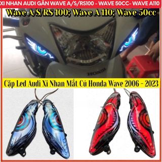 Xi Nhan Audi Mắt Cú Có Sẵn Led Gắn Honda Wave A/S/RS 100cc; Wave A 110cc; Wave 50cc Từ 2006 - 2025