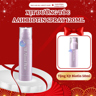 [Tặng Xịt 50ML] Xịt Dưỡng Tóc Biotin Spray All About Hair 120ml Nuôi Dưỡng Tóc Chắc Khỏe, Hỗ Trợ Kích Mọc, Giảm Rụng