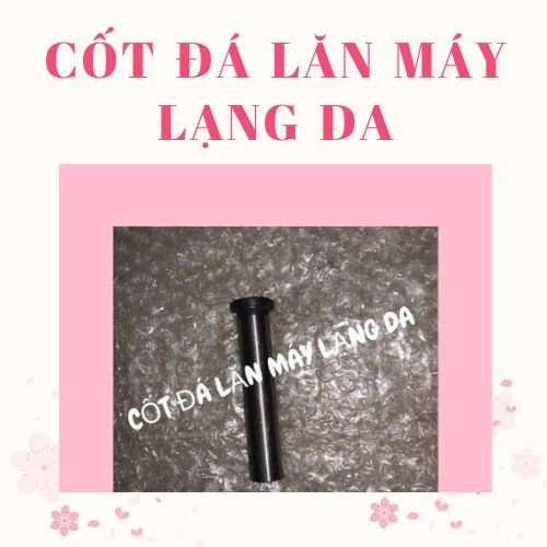 CỐT ĐÁ LĂN MÁY LẠNG DA