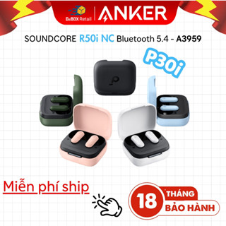 Tai Nghe Bluetooth TWS SoundCore R50i NC (P30i) By Anker, BT 5.3, chống ồn ANC, kháng nước và bụi IP54, Nghe nhạc 45 giờ