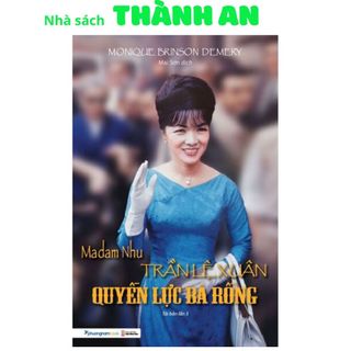 Sách - Madam Nhu Trần Lệ Xuân- Quyền Lực Bà Rồng - PNA