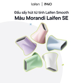   DÀNH CHO LAIFEN  Đầu sấy phun mịn Laifen Smooth giúp tóc suông mượt | | Nam châm hút từ tính - xoay 360o - 5 phối màu 