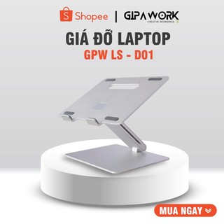 [CHÍNH HÃNG] Giá đỡ laptop GipaWork D01 - Hợp kim nhôm, phù hợp laptop 12 - 17 inch, chịu tải 7kg, đệm silicon cao cấp