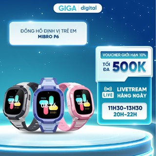 Đồng hồ định vị trẻ em Mibro P6 - Pin 900mAh - GPS - Nút SOS - Kháng nước 2ATM
