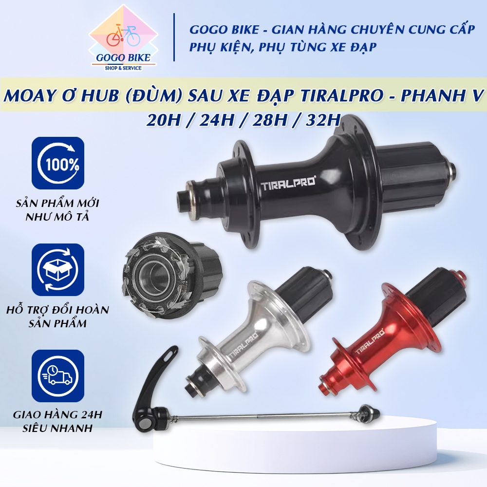 [GoGo Bike] Moay ơ Hub (Đùm) Phía Sau xe đạp TiralPro 20 24 28 32 Lỗ - Phanh V (CỐI NỔ)