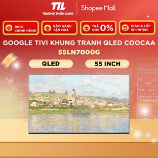[VC 10%] 55LN7000G / 65LN7000G - Google Tivi Khung Tranh Qled Coocaa LN7000G - [GIAO TOÀN QUỐC]