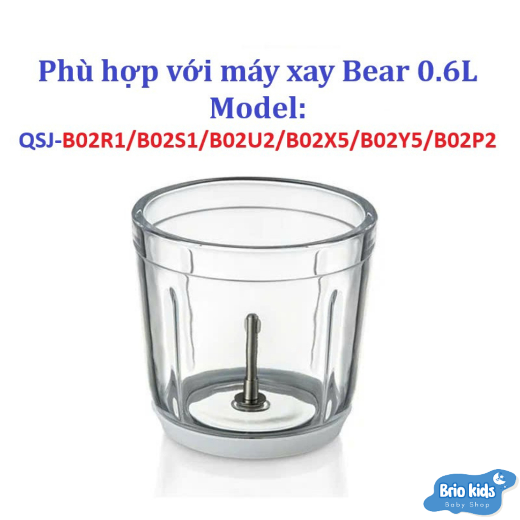 Cối thủy tinh máy xay Bear 0.6L, model: QSJ- B02R1, B02S1, B2U2, B02X5, B02Y5, B02P2