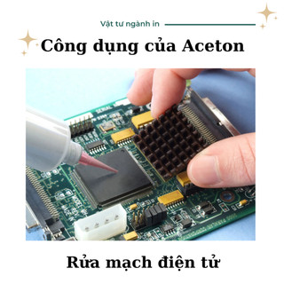 Aceton nước rửa mạch main điện tử