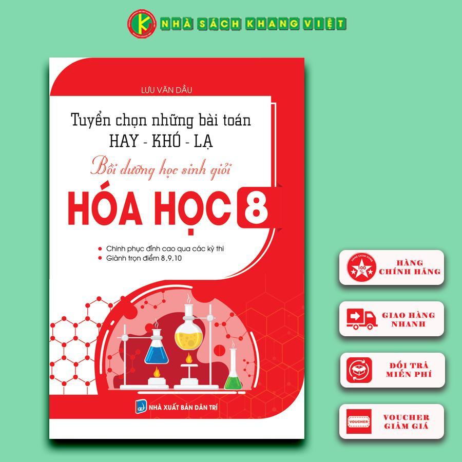 Sách - Tuyển Chọn Những Bài Toán Hay - Khó - Lạ Bồi Dưỡng Học Sinh Giỏi Hóa Học 8 (KV)