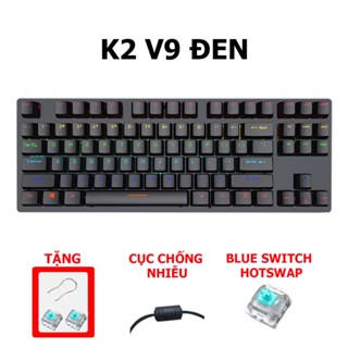 Bàn phím cơ K2 V9 thay đổi key Tiroshi led đa điểm nhiều màu hot nhất 2025 sử dụng trục xanh, cục chống nhiễu, quà tặng