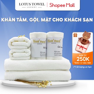 Khăn Tắm, Gội, Khăn Lau Mặt Khách Sạn LOTUS TOWEL 100% Cotton Cao Cấp Mềm Mịn Thấm Hút Không Ra Màu