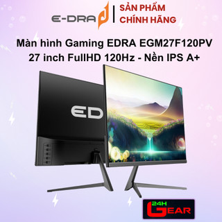  Màn hình Gaming EDRA EGM24F120PV 24 inch   EGM27F120PV 27 inch  120Hz FullHD - Nền IPS A+  