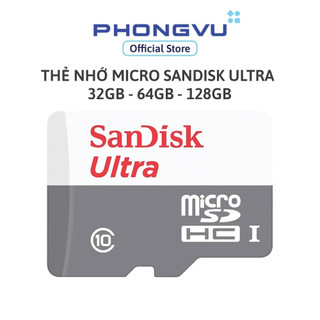  Thẻ nhớ Micro Sandisk Ultra 32GB 64GB 128GB SDSQUNR-GN3MN - Bảo hành 60 tháng 
