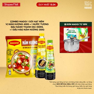 Combo Maggi 1 gói Hạt nêm vị Nấm Hương 450g + 1 Nước tương đậu nành thanh dịu 450ml + 1 Dầu Hào Nấm Hương 350g