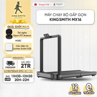 [Livestream KOL] Máy Chạy Bộ Gấp Gọn Tại Nhà KingSmith MX16 TRMX16F - Model 2024 - Tải trọng 136 kg - Tốc Độ Chạy 16Km/h