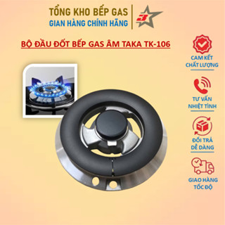 Bộ Đầu Đốt Bếp Gas Âm TAKA TK-106 và TAKA TK-106C