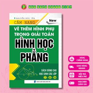 Sách - Cẩm Nang Vẽ Thêm Hình Phụ Trong Giải Toán Hình học Phẳng (Dùng cho học sinh các lớp 7, 8, 9) (Bìa cứng)
