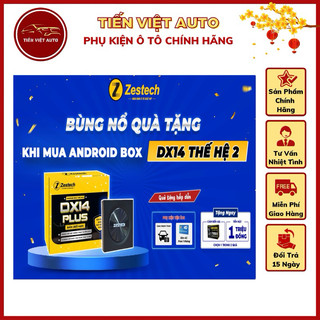  Zestech DX14 PLUS thế hệ 2 - Android box ô tô cấu hình siêu mạnh RAM 8GB ROM 128GB Tặng Cam Hành Trình + Sim 4G  