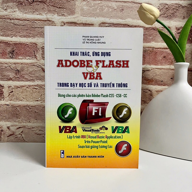 Sách - Khai Thác, Ứng Dụng Adobe Flash & Vba Trong Dạy Học Số Và Truyền Thông