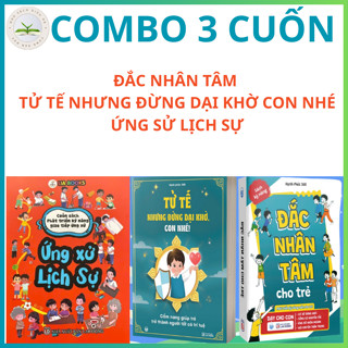 SÁCH - ĐẮC NHÂN TÂM , TỬ TẾ NHƯNG ĐỪNG DẠI KHỜ CON NHÉ VÀ ỨNG SỬ LỊCH SỰ ( CÓ BÁN LẺ )