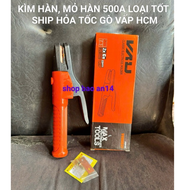 KÌM KẸP QUE HÀN -MỎ HÀN 500A Hiệu VAU chính hãng, Lõi đông nguyên khối LOẠI TỐT
