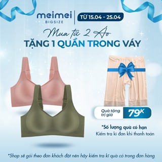 Áo ngực bigsize không gọng A2, chất su lạnh nâng đỡ ngực 3D , bản lưng to che mỡ Meimei Bigsize