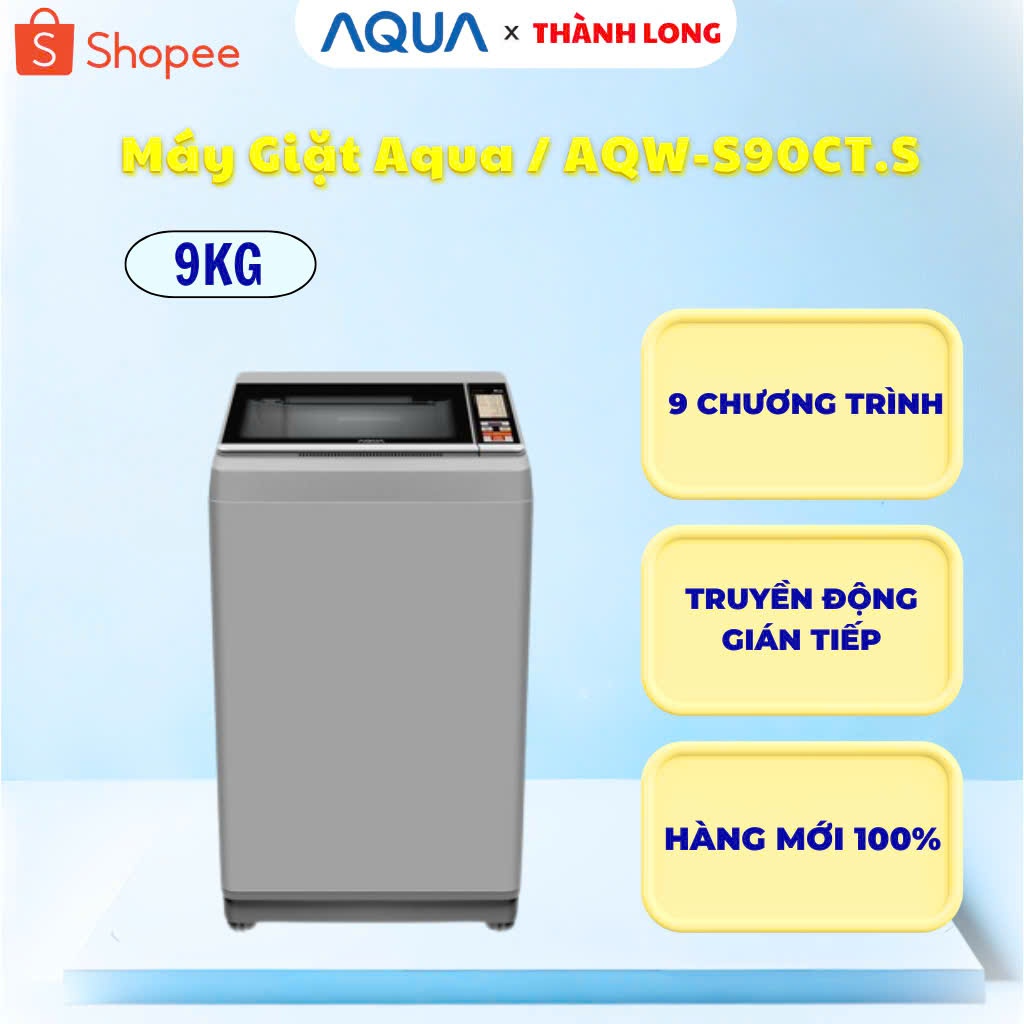 [SHOPPE- HÀNG TRONG THÙNG LẮP ĐẶT TẠI TỈNH BÌNH THUẬN ] Máy giặt Aqua 9 Kg AQW-S90CT