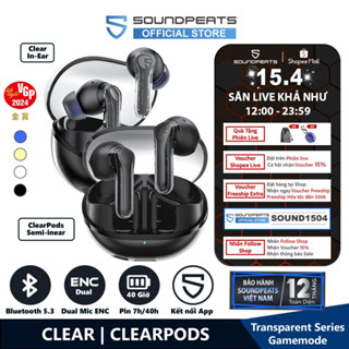 Tai nghe True Wireless SoundPEATS Clear / ClearPods | Mic Kép ENC | Bluetooth 5.3