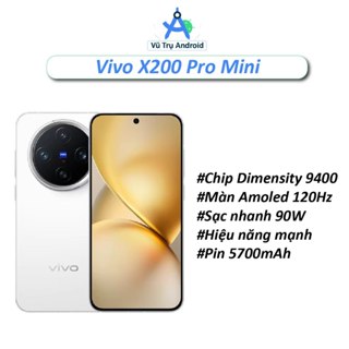  Điện thoại Vivo X200 Pro mini Fullbox NEW RAM 12 256GB chip Dimensity 9400 màn LTPO AMOLED 1.5K 120Hz pin 5700 mAh 