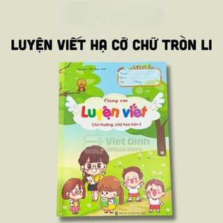 Vở luyện viết hạ cỡ chữ Tròn Li, vở luyện chữ đẹp