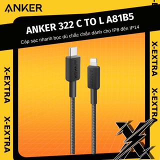 Cáp sạc nhanh Anker 322 C to L A81A5 0.9m, A81A6 1m8, bọc dù chắc chắn dành cho IP8 đến IP14