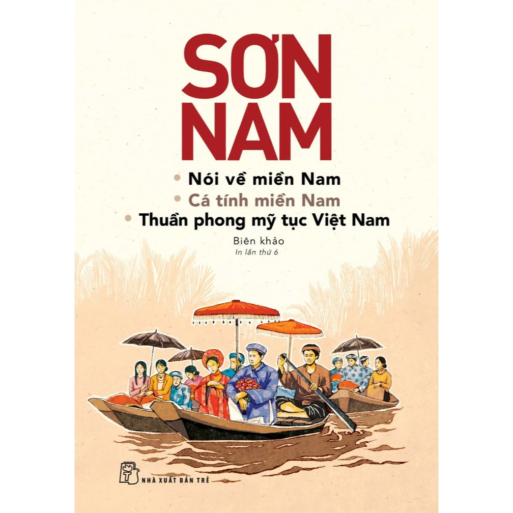 Nói Về Miền Nam-Cá Tính Miền Nam-Thuần Phong Mỹ Tục Việt Nam-Sơn Nam (NXB Trẻ)