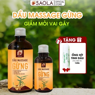 Dầu Massage Body SaoLa,Tinh Chất Gừng Huế, Giảm Nhức Mỏi, Da Mềm Mịn, Body Săn Chắc, 30ml, 100ml