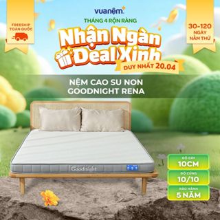 Nệm Cao Su Non Vua Nệm Goodnight Rena 10cm, Đệm Cao Su Non Hybrid