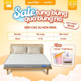 Nệm Cao Su Non Vua Nệm Goodnight Rena 10cm, Đệm Cao Su Non Hybrid Lớp Cao Su Thiên Nhiên
